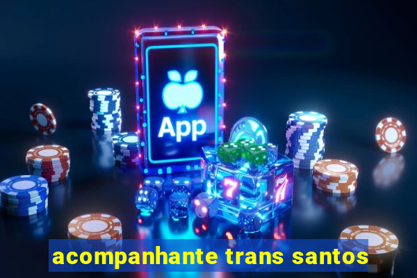 acompanhante trans santos